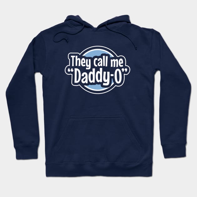 Cool Dad - They Call Me Daddy-O Hoodie by DesignByALL